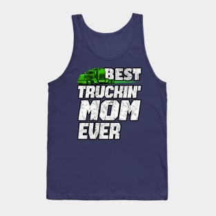 Best Truckin MOM Ever #truckersmom Truckers Tank Top